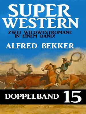 cover image of Super Western Doppelband 15--Zwei Wildwestromane in einem Band!